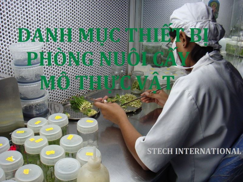 DANH MỤC THIẾT BỊ PHÒNG NUÔI CẤY MÔ THỰC VẬT